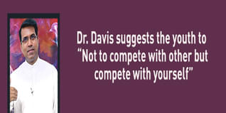 Dr Davis suggests the youth Not to compete with other but compete with yourself